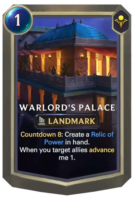 Warlord's Palace. Countdown 8: Create a Relic of Power in hand. When you target allies advance me 1.