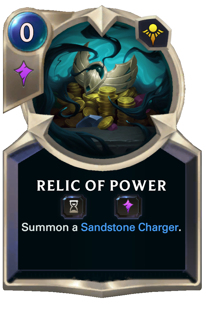 Relic of Power. Summon a Sandstone Charger.