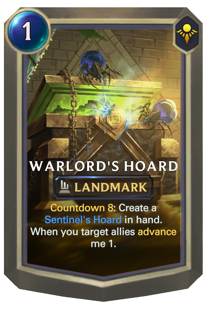 Warlord's Hoard. Countdown 8: Create a Sentinel's Hoard in hand. When you target allies advance me 1.