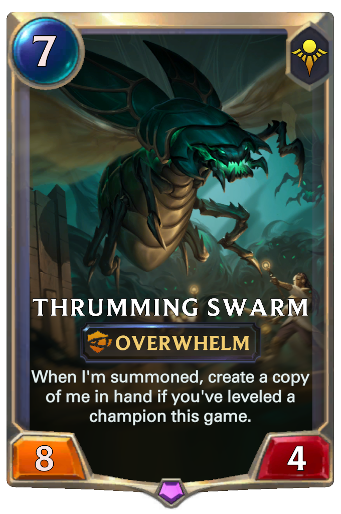 Thrumming Swarm. When I'm summoned, create a copy of me in hand if you've leveled a champion this game.