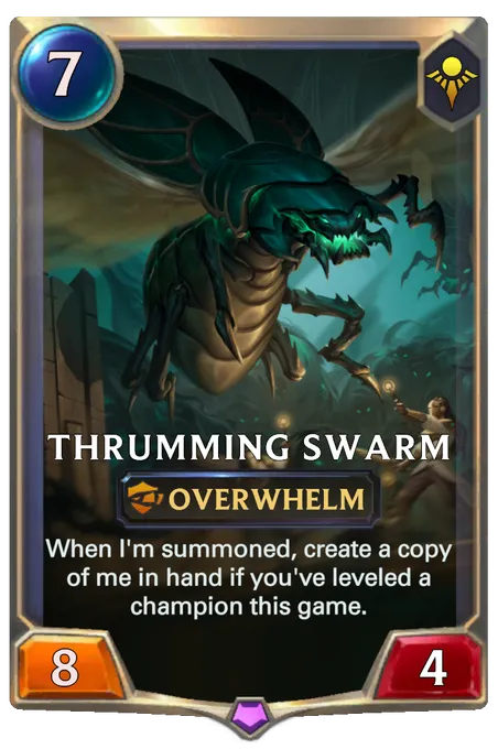 Thrumming Swarm. When I'm summoned, create a copy of me in hand if you've leveled a champion this game.