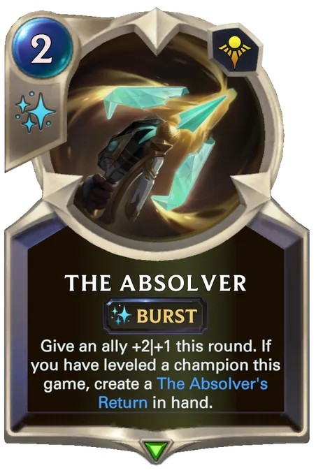 The Absolver. Give an ally +2|+1 this round. If you have leveled a champion this game, create a The Absolver's Return in hand.