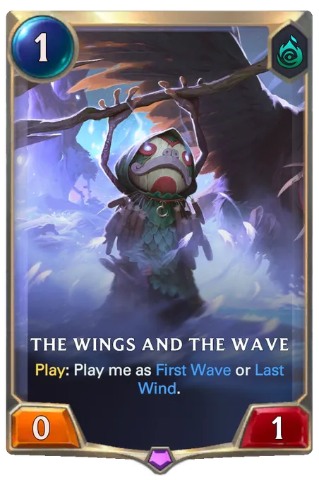 The Wings and The Wave. Play: Play me as First Wave or Last Wind.