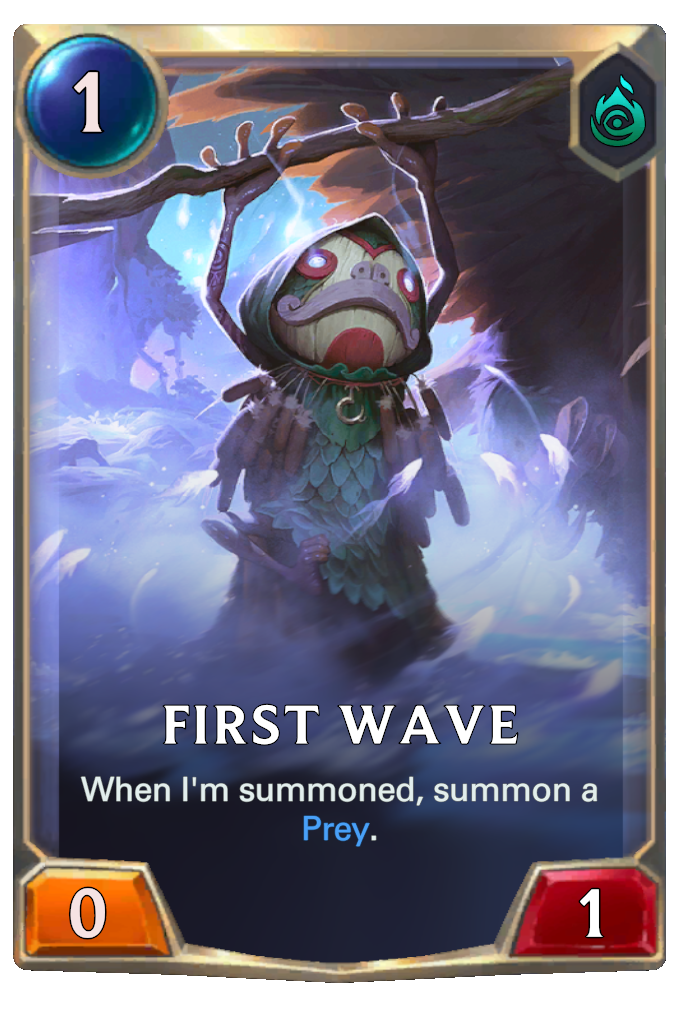 First Wave. When I'm summoned, summon a Prey.