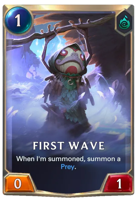 First Wave. When I'm summoned, summon a Prey.