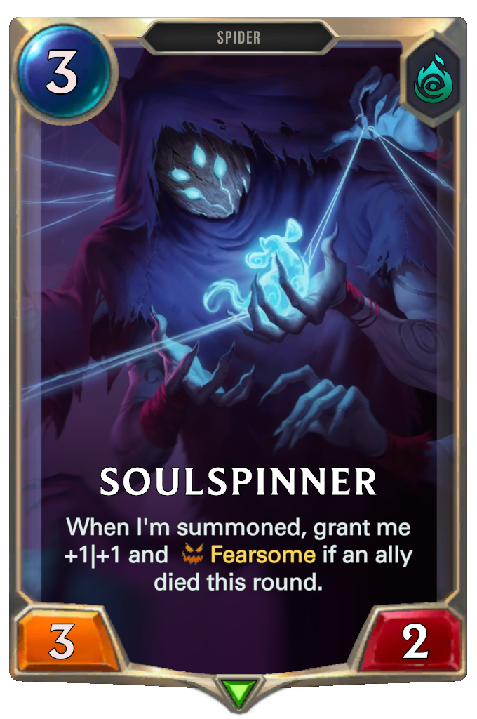 Soulspinner. When I'm summoned, grant me +1|+1 and Fearsome if an ally died this round.