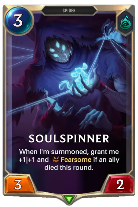 Soulspinner. When I'm summoned, grant me +1|+1 and Fearsome if an ally died this round.