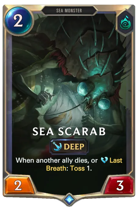 Sea Scarab. When another ally dies, or Last Breath: Toss 1.
