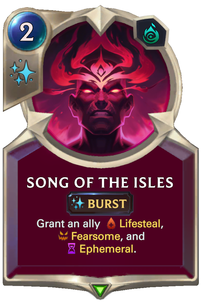 Song of the Isles. Grant an ally Lifesteal, Fearsome, and Ephemeral.