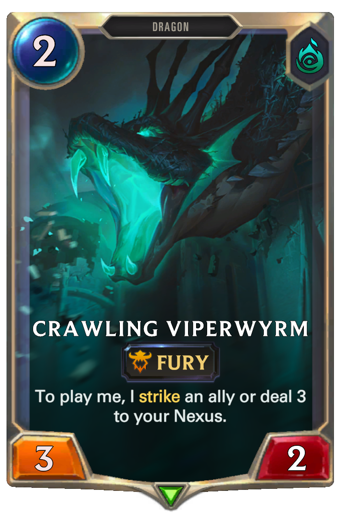 Crawling Viperwyrm. To play me, I strike an ally or deal 3 to your Nexus.