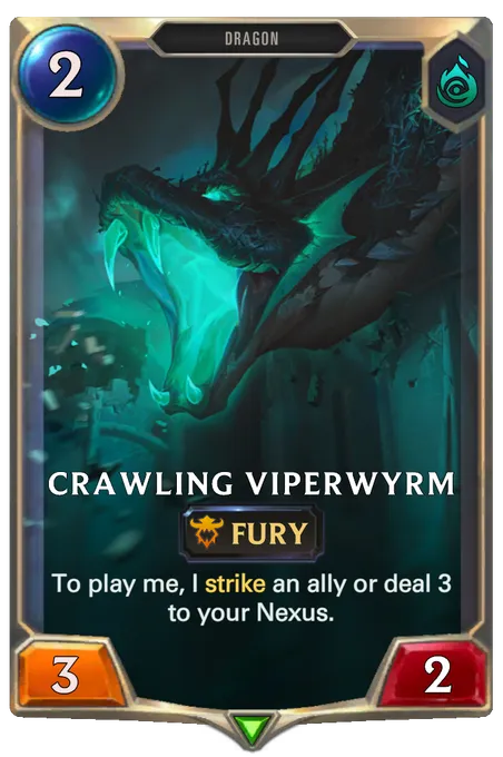 Crawling Viperwyrm. To play me, I strike an ally or deal 3 to your Nexus.