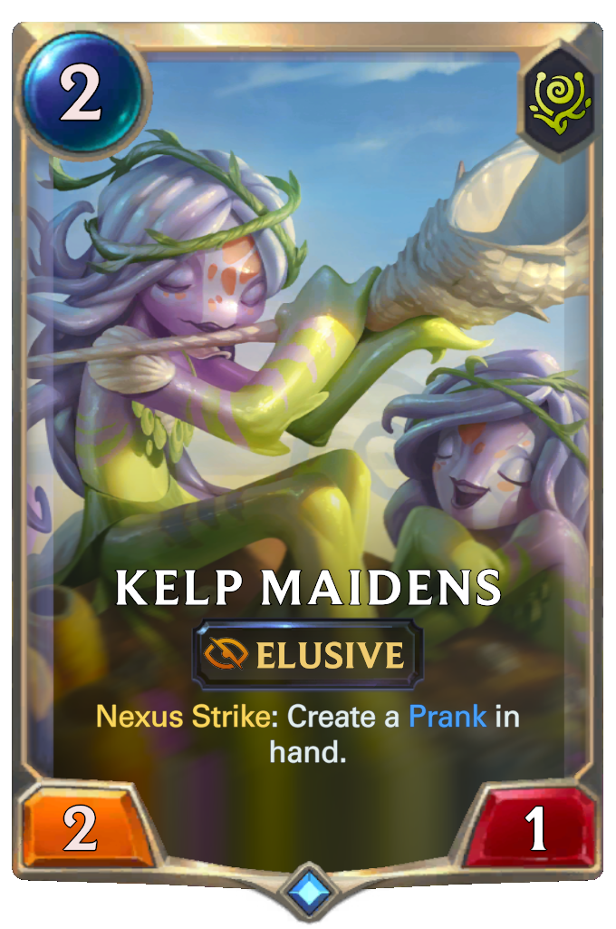 Kelp Maidens. Nexus Strike: Create a Prank in hand.