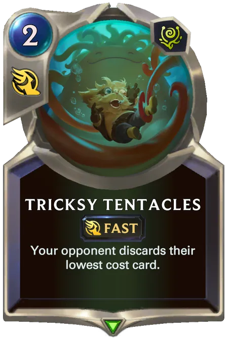 Tricksy Tentacles. Your opponent discards their lowest cost card.