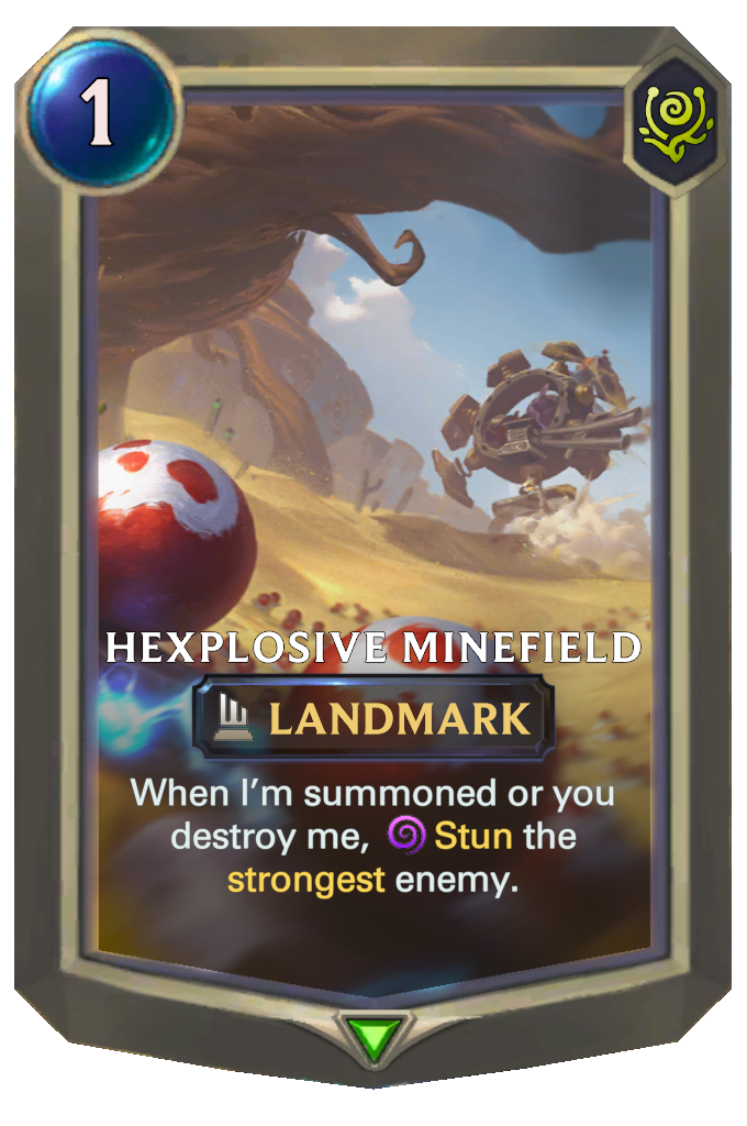 Hexplosive Minefield. When I’m summoned or you destroy me, Stun the strongest enemy.