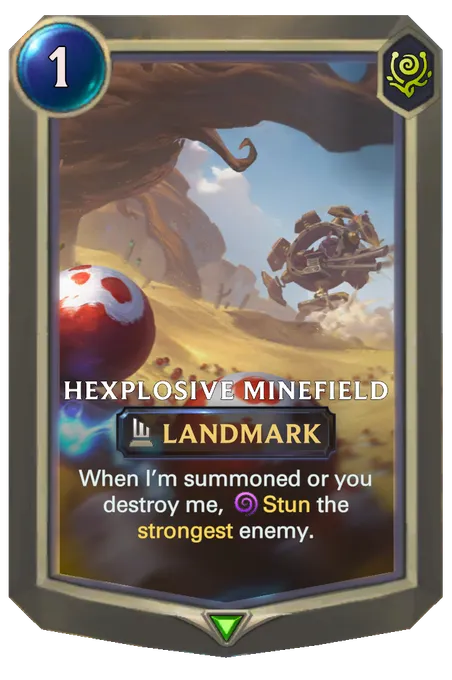 Hexplosive Minefield. When I’m summoned or you destroy me, Stun the strongest enemy.