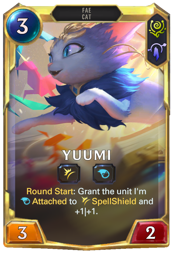 Yuumi. Round Start: Grant the unit I'm Attached to SpellShield and +1|+1.