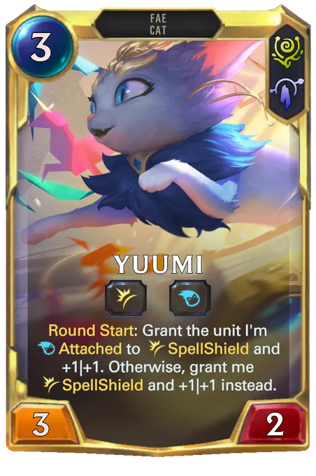 Yuumi. Round Start: Grant the unit I'm Attached to SpellShield and +1|+1. Otherwise, grant me SpellShield and +1|+1 instead.