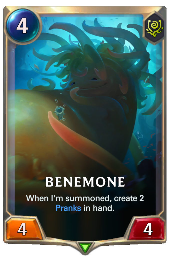 Benemone. When I'm summoned, create 2 Pranks in hand.