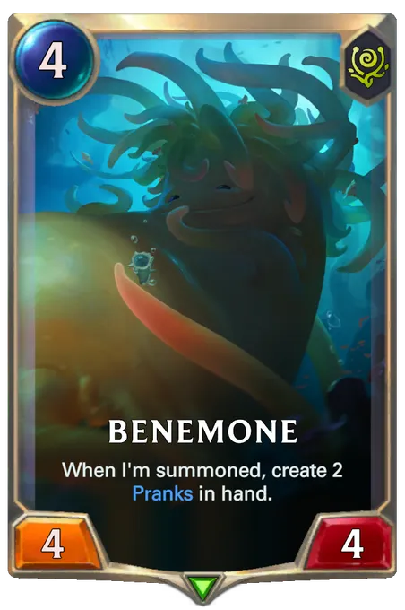 Benemone. When I'm summoned, create 2 Pranks in hand.