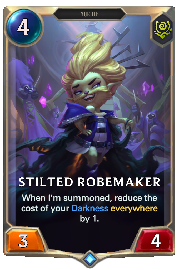 Stilted Robemaker. When I'm summoned, reduce the cost of your Darkness everywhere by 1.