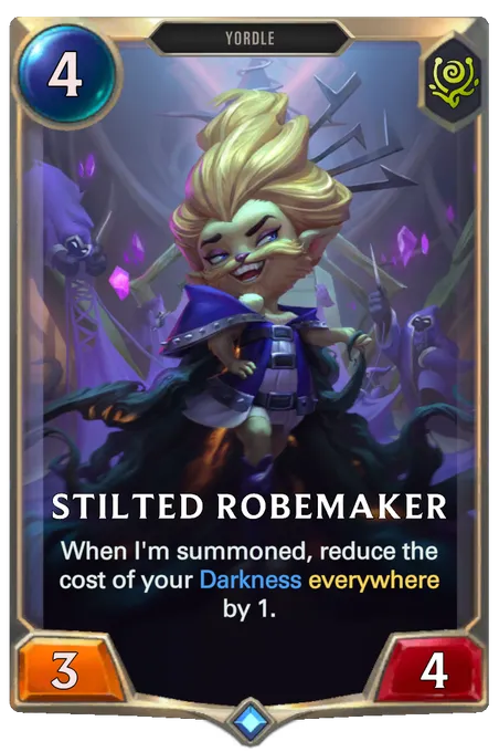 Stilted Robemaker. When I'm summoned, reduce the cost of your Darkness everywhere by 1.