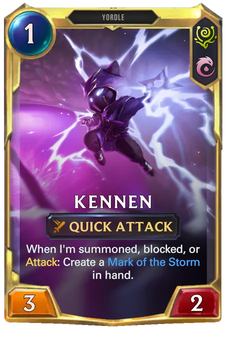 Kennen. When I'm summoned, blocked, or Attack: Create a Mark of the Storm in hand.