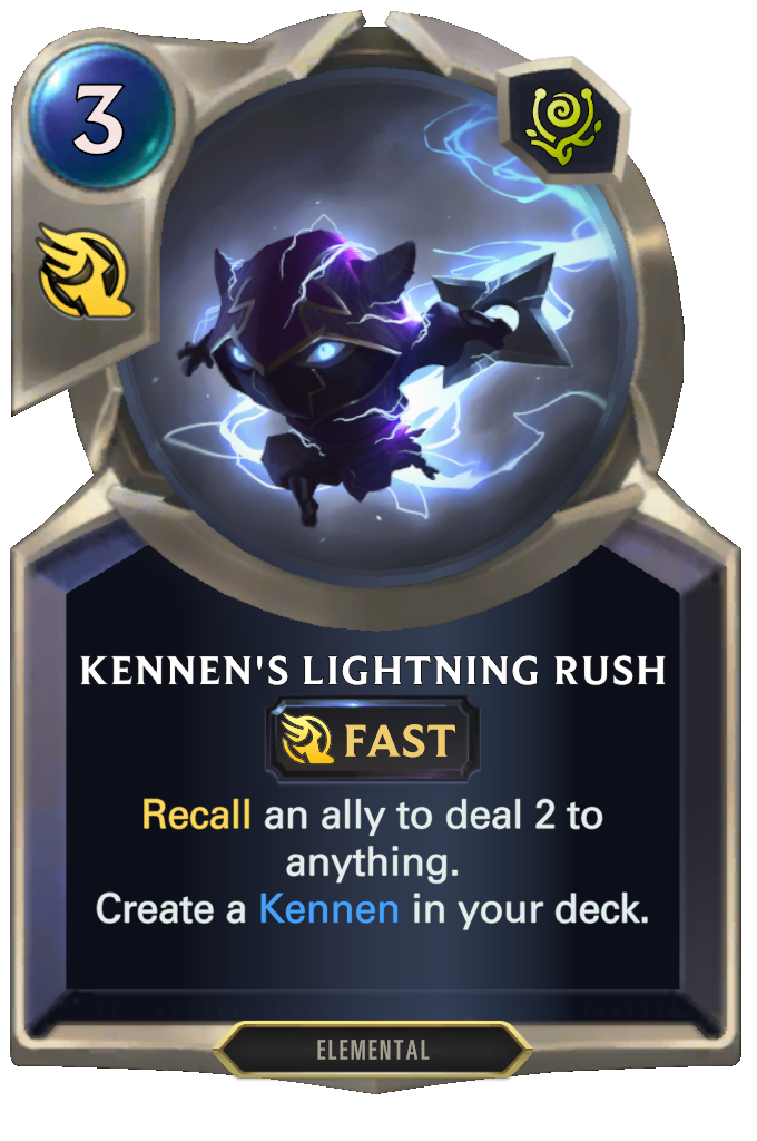 Kennen's Lightning Rush. Recall an ally to deal 2 to anything. Create a Kennen in your deck.