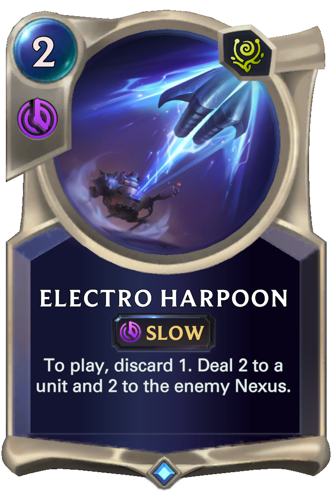 Electro Harpoon. To play, discard 1. Deal 2 to a unit and 2 to the enemy Nexus.
