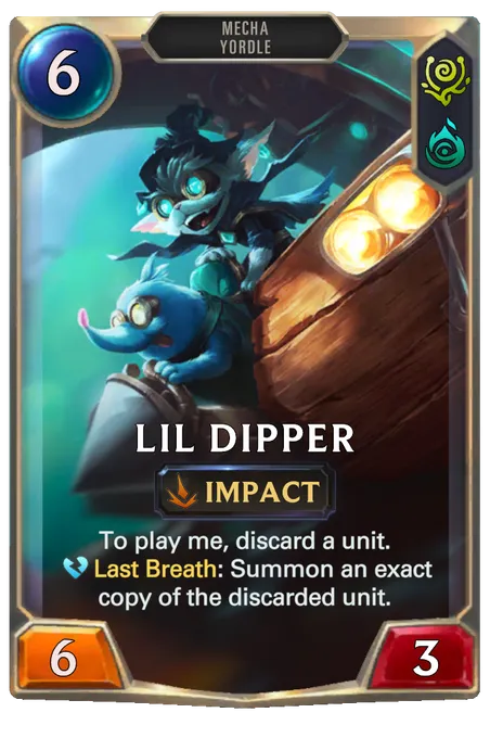 Lil Dipper. To play me, discard a unit. Last Breath: Summon an exact copy of the discarded unit.