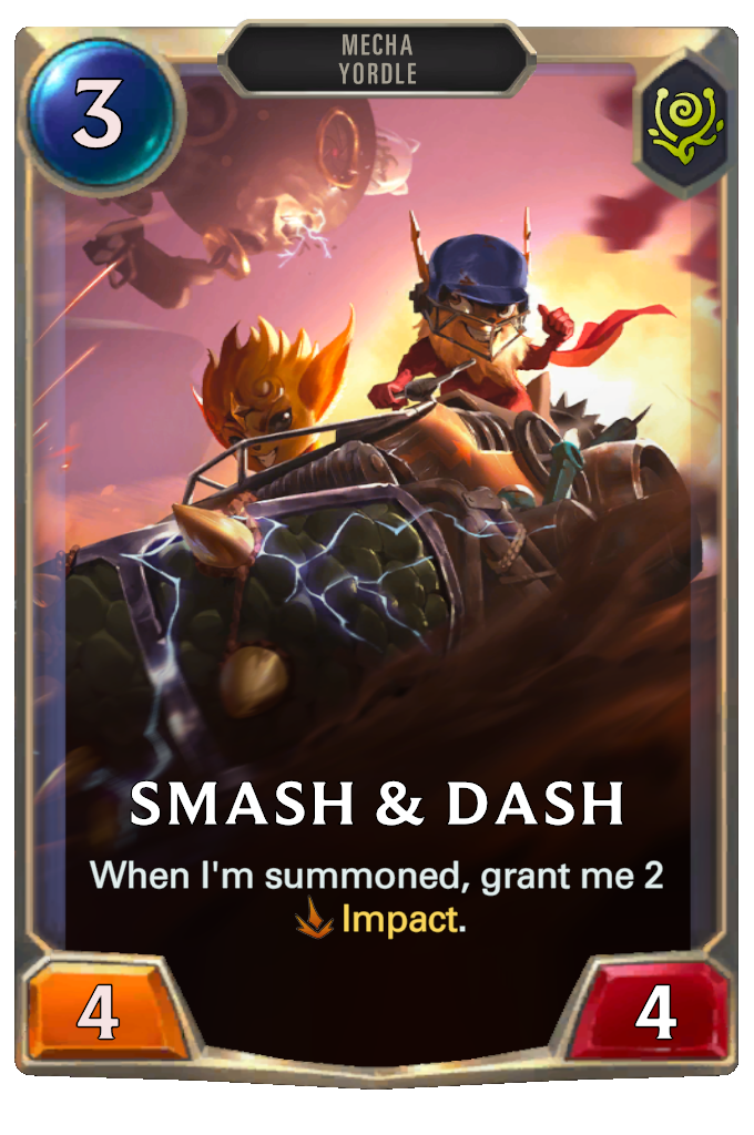 Smash & Dash. When I'm summoned, grant me 2 Impact.
