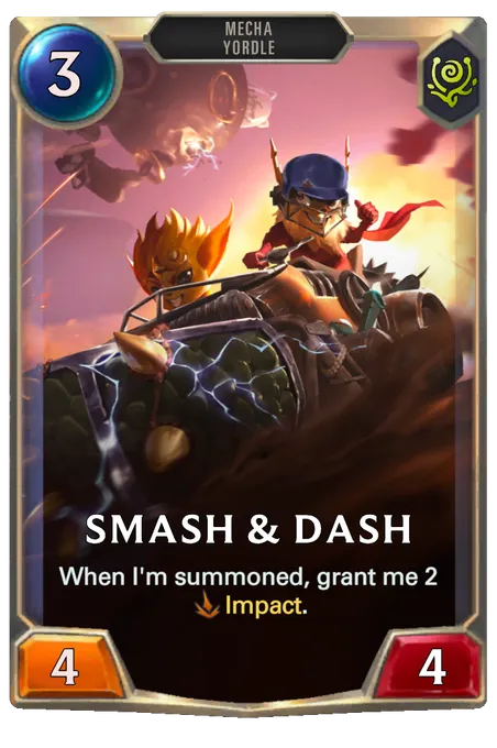 Smash & Dash. When I'm summoned, grant me 2 Impact.