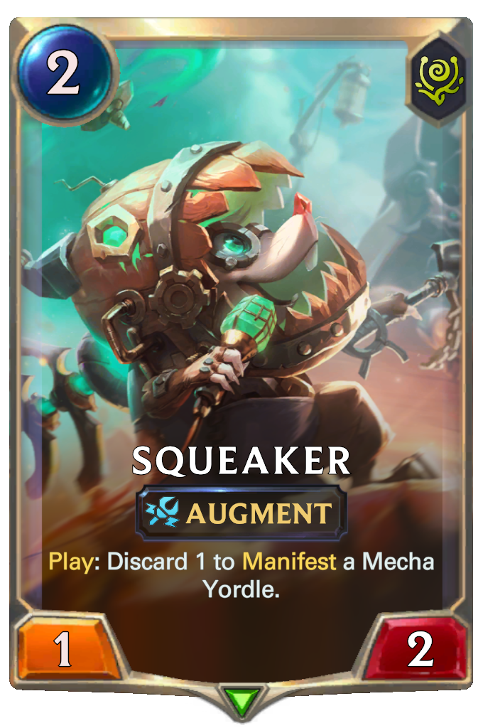 Squeaker. Play: Discard 1 to Manifest a Mecha Yordle.