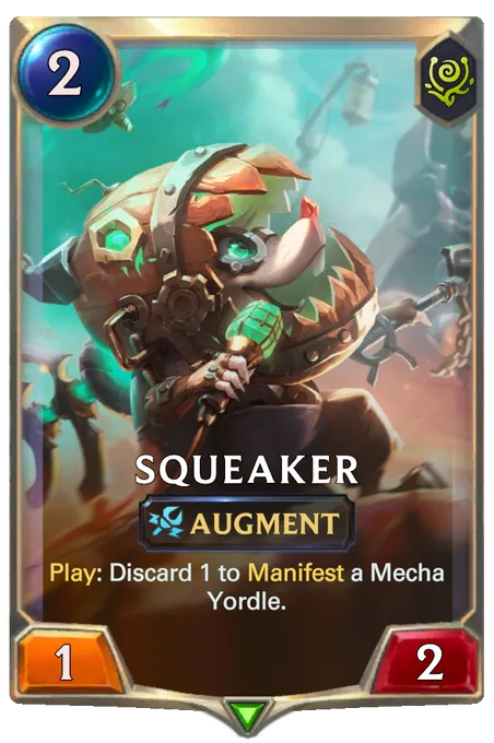 Squeaker. Play: Discard 1 to Manifest a Mecha Yordle.