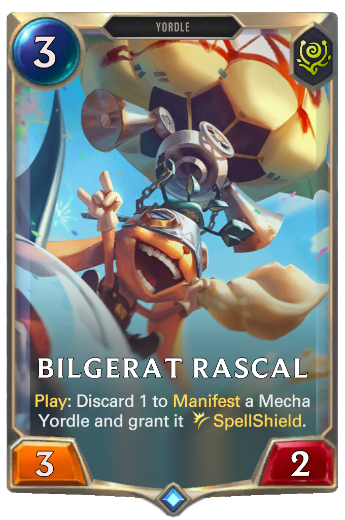Bilgerat Rascal. Play: Discard 1 to Manifest a Mecha Yordle and grant it SpellShield.