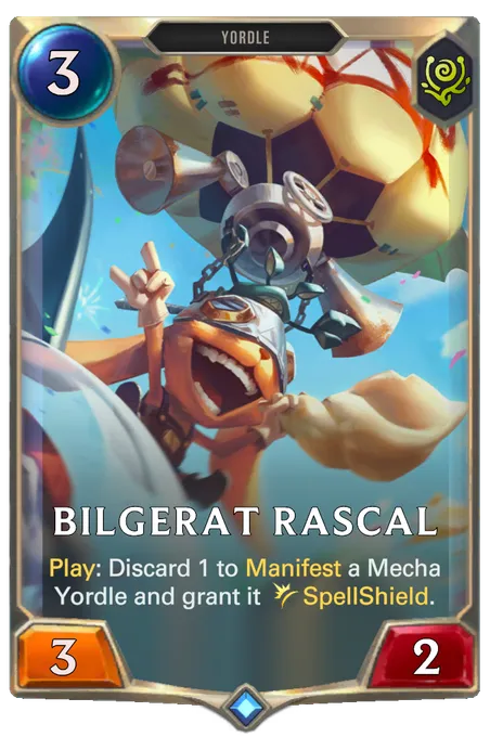 Bilgerat Rascal. Play: Discard 1 to Manifest a Mecha Yordle and grant it SpellShield.