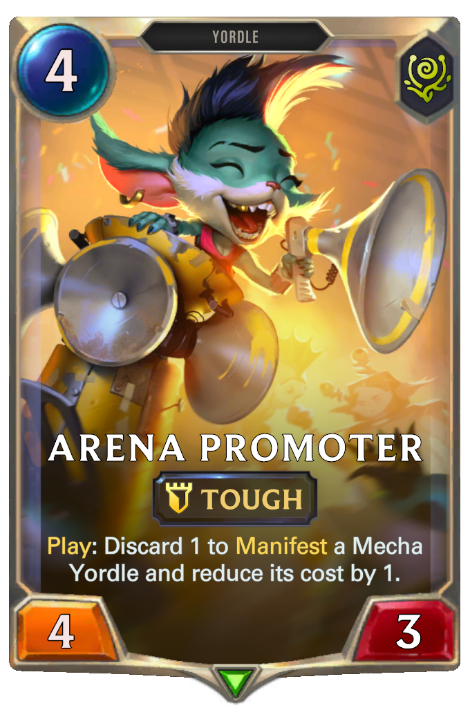 Arena Promoter. Play: Discard 1 to Manifest a Mecha Yordle and reduce its cost by 1.