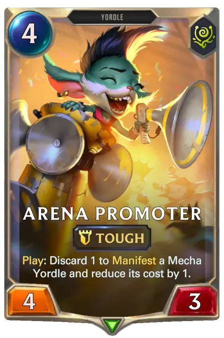 Arena Promoter. Play: Discard 1 to Manifest a Mecha Yordle and reduce its cost by 1.
