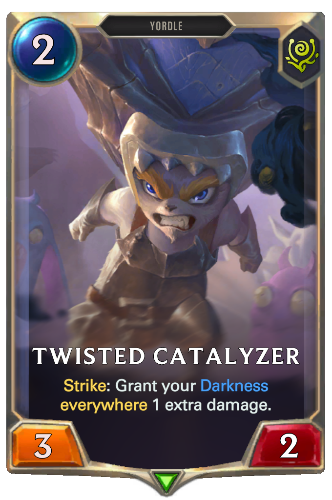 Twisted Catalyzer. Strike: Grant your Darkness everywhere 1 extra damage.