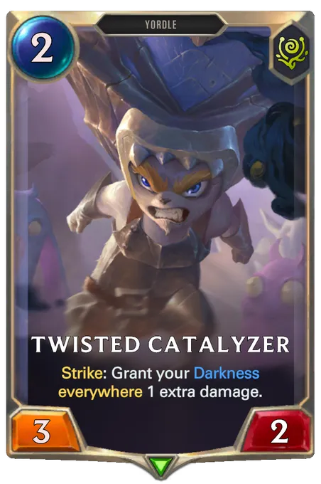 Twisted Catalyzer. Strike: Grant your Darkness everywhere 1 extra damage.