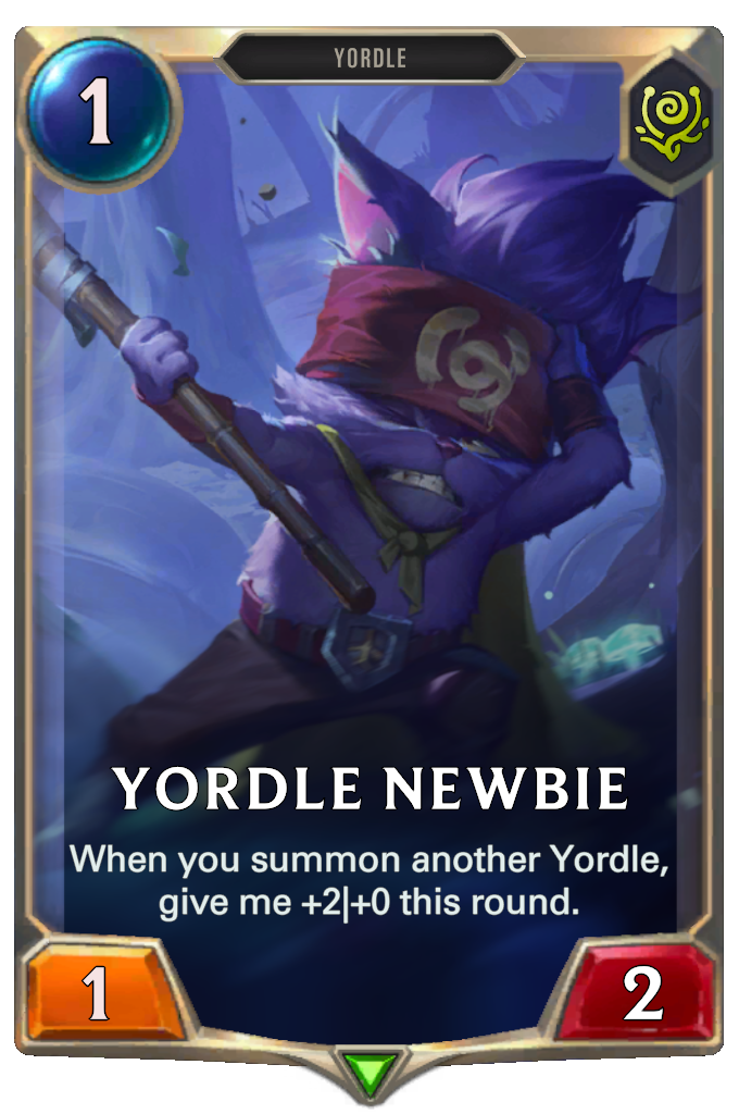 Yordle Newbie. When you summon another Yordle, give me +2|+0 this round.