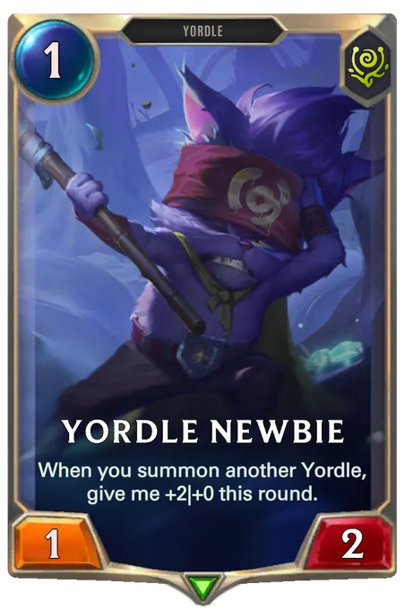 Yordle Newbie. When you summon another Yordle, give me +2|+0 this round.