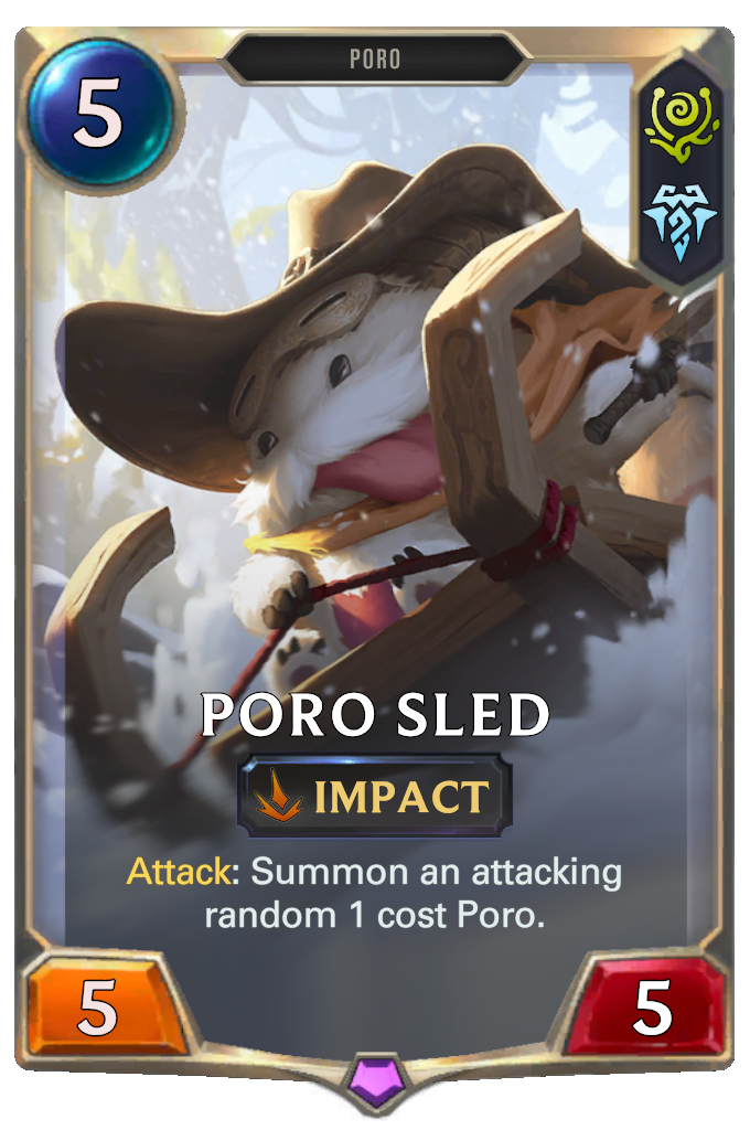 Poro Sled. Attack: Summon an attacking random 1 cost Poro.
