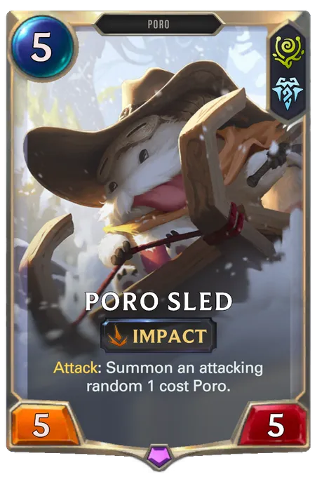 Poro Sled. Attack: Summon an attacking random 1 cost Poro.