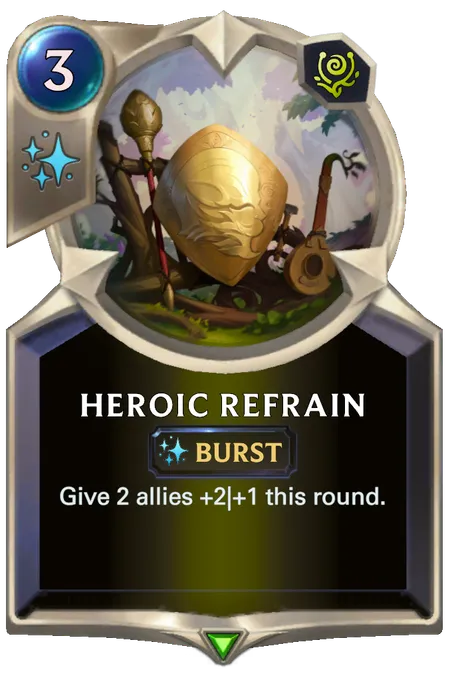 Heroic Refrain. Give 2 allies +2|+1 this round.