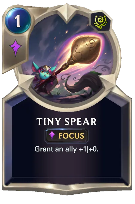 Tiny Spear. Grant an ally +1|+0.