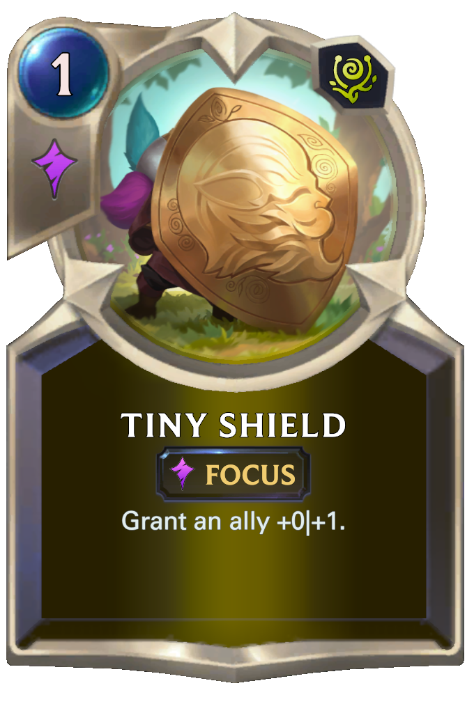 Tiny Shield. Grant an ally +0|+1.