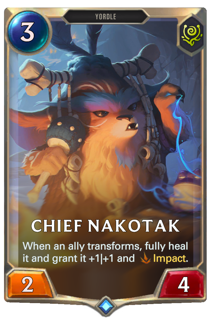 Chief Nakotak. When an ally transforms, fully heal it and grant it +1|+1 and Impact.