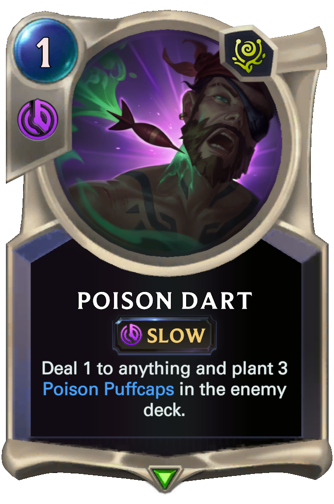Poison Dart. Deal 1 to anything and plant 3 Poison Puffcaps in the enemy deck.