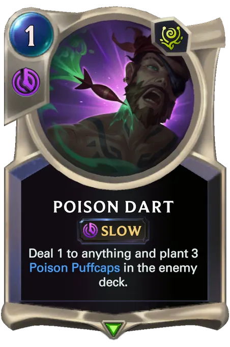 Poison Dart. Deal 1 to anything and plant 3 Poison Puffcaps in the enemy deck.