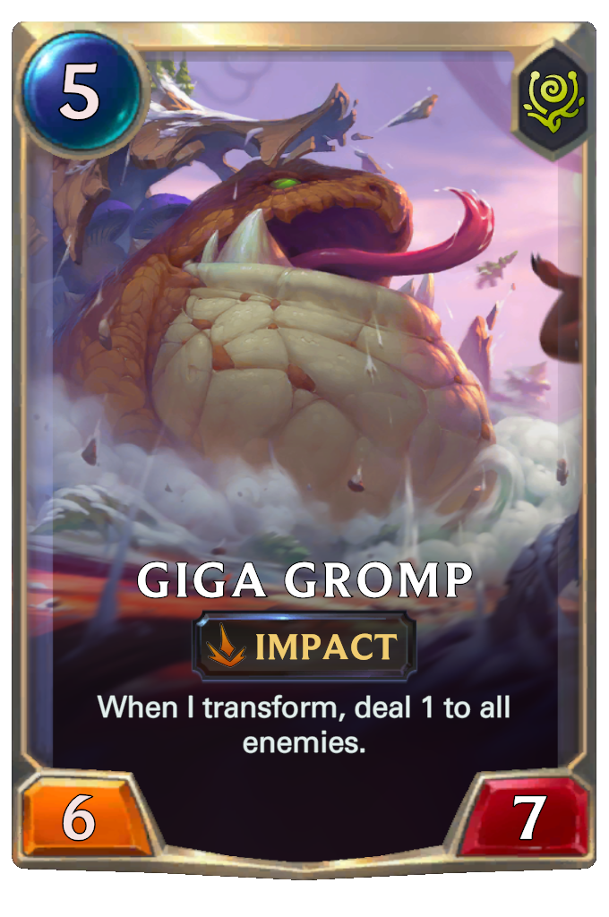 Giga Gromp. When I transform, deal 1 to all enemies.